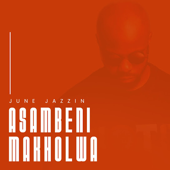 June Jazzin - Asambeni Makholwa