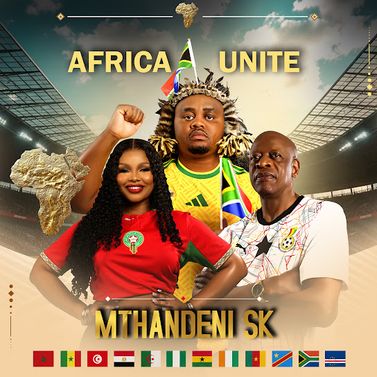 Mthandeni SK – Africa Unite (World Cup Song) Mthandeni SK – Africa Unite (World Cup Song)