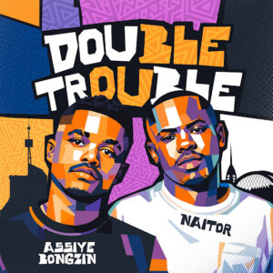 Assiye Bongzin & Naitor – Double Trouble EP