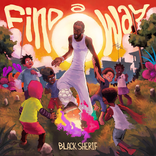 Black Sherif – Find A Way Black Sherif – Find A Way