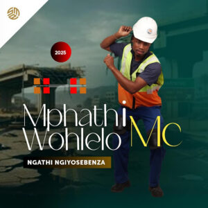 Mphathiwohlelo MC Ngathi Ngiyosebenza Album